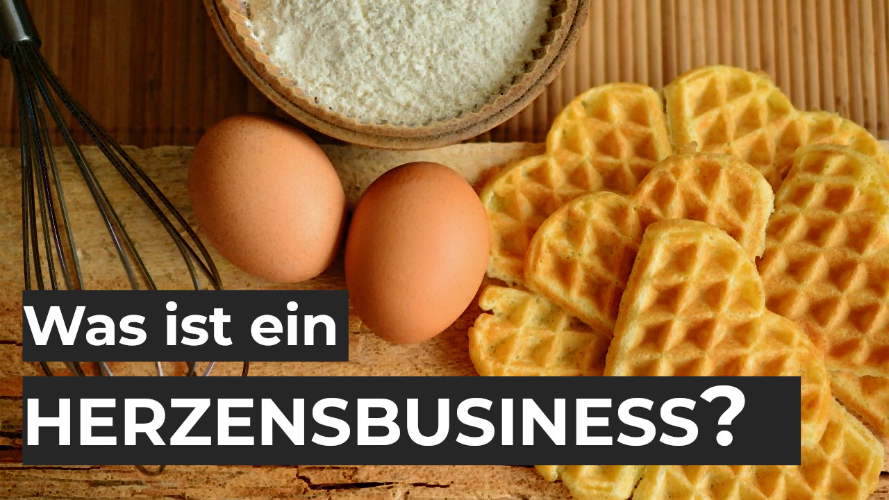 Was ist ein Herzensbusiness?