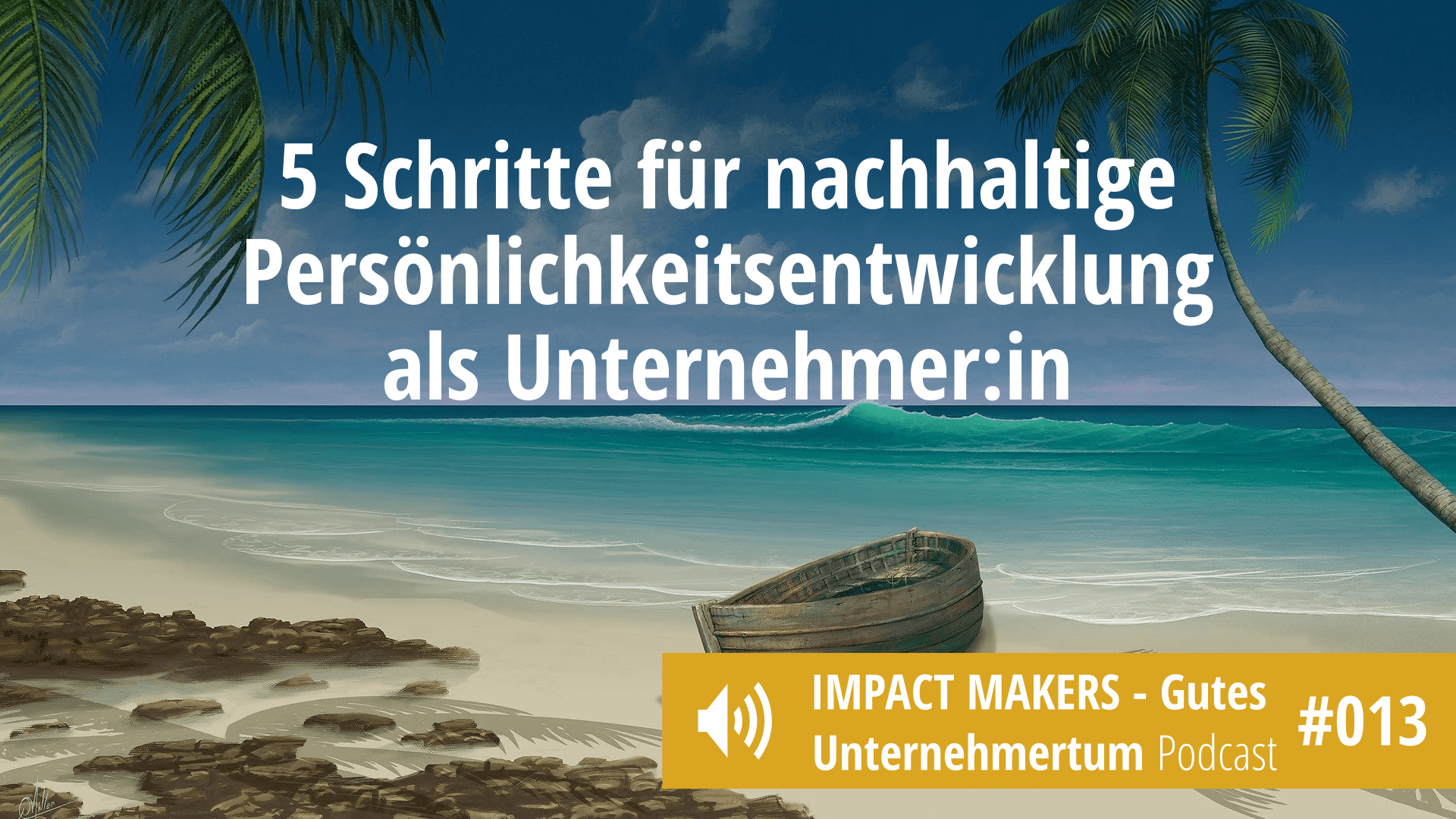 5 Schritte für nachhaltige Persönlichkeitsentwicklung als Unternehmer:in