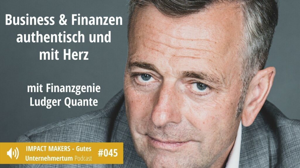 Ludger Quante im Gespräch im Podcast "Impact Makers - Gutes Unternehmertum"