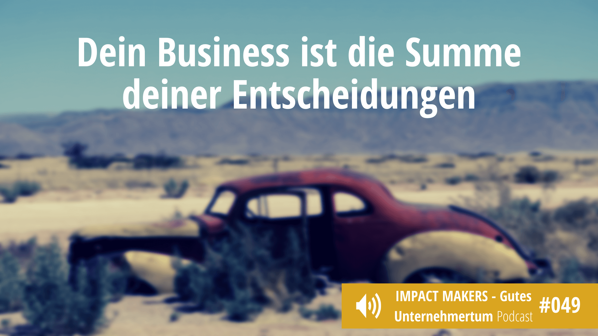 Dein Business ist die Summe deiner Entscheidungen