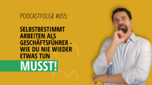 Selbstbestimmt arbeiten als Geschäftsführer